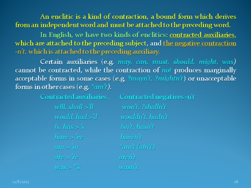 An enclitic is a kind of contraction, a bound form which derives from an